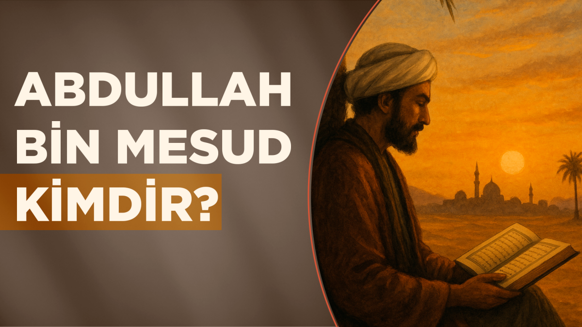 Abdullah bin Mesud Kimdir? Hayatı, Sözleri ve Duası